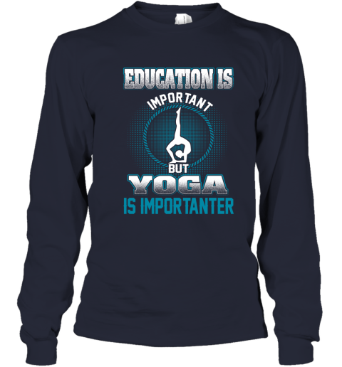 Education Is Important But Yoga Is Importanter Youth Long Sleeve 2