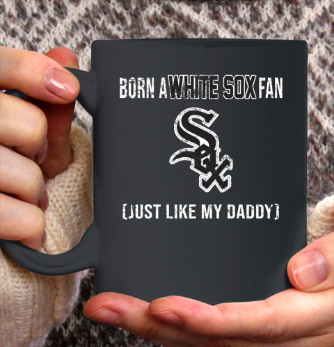MLB Baseball Chicago White Sox Loyal Fan Just Like My Daddy Shirt Ceramic Mug 15oz