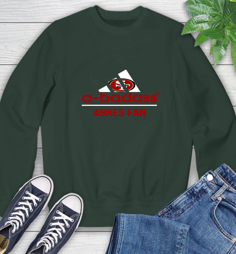 San Francisco 49ers NFL Football A Badass Adidas Adoring Fan Sports Sweatshirt 12