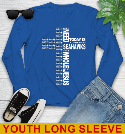 NFL All I Need Today Is A Little Bit Of Seattle Seahawks Cross Shirt Youth Long Sleeve 10