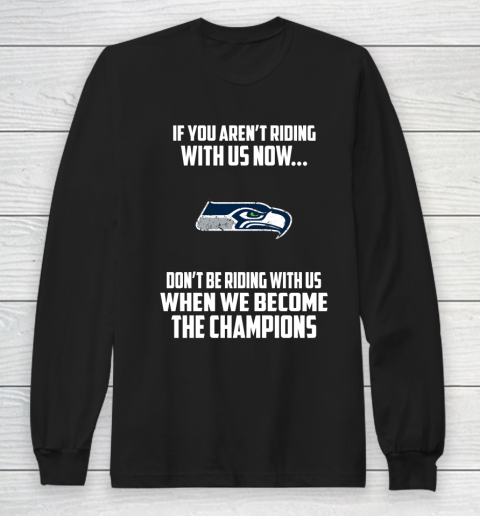 NFL Seattle Seahawks Football We Become The Champions Long Sleeve T-Shirt