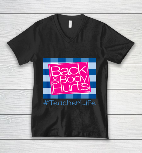 Back And Body Hurts Teacher Life V-Neck T-Shirt