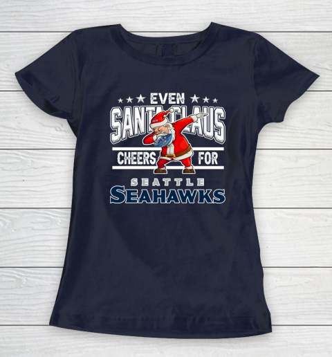 Seattle Seahawks Even Santa Claus Cheers For Christmas NFL Women's T-Shirt 2
