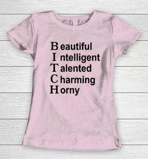 Beautiful Intelligent Talented Charming Horny BITCH Acronym Women's T-Shirt