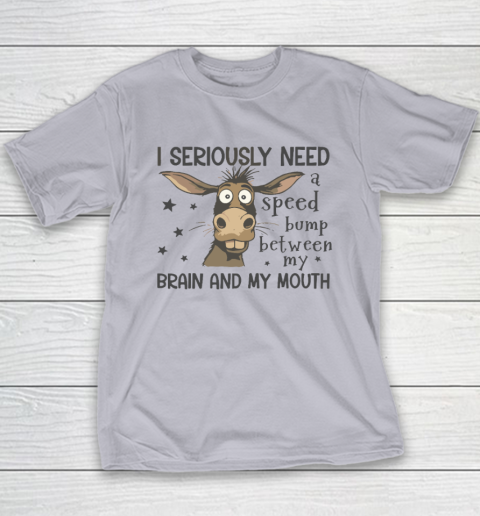 I Seriously Need A Speed Bump Between My Brain And My Mouth Youth T-Shirt 3