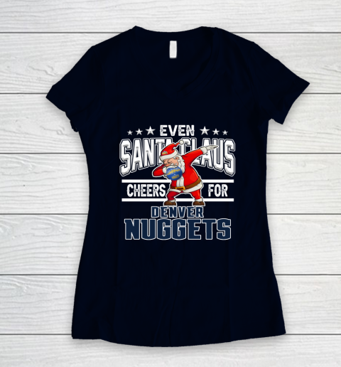 Denver Nuggets Even Santa Claus Cheers For Christmas NBA Women's V-Neck T-Shirt 2