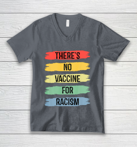 There's No Vaccine For Racism V-Neck T-Shirt 5