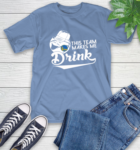 Golden State Warriors NBA Basketball This Team Makes Me Drink Adoring Fan T-Shirt 12