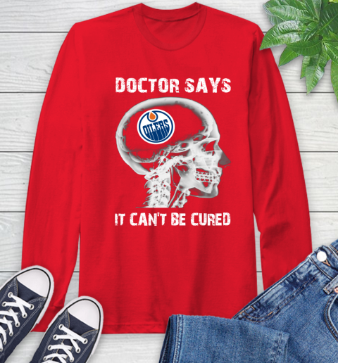 NHL Edmonton Oilers Hockey Skull It Can't Be Cured Shirt Long Sleeve T-Shirt 12