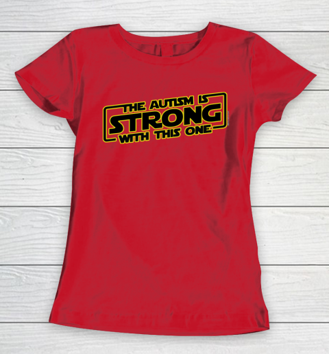The Autism Is Strong With This One Autism Awareness Women's T-Shirt 9