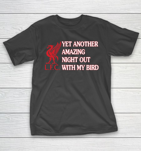 Liverpool L.F.C Yet Another Amazing Night Out With My Bird T-Shirt