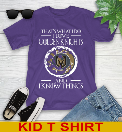 Vegas Golden Knights NHL Hockey That's What I Do I Love My Team And I Know Things Game Of Thrones 99
