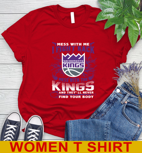 NBA Basketball Sacramento Kings Mess With Me I Fight Back Mess With My Team And They'll Never Find Your Body Shirt Women's T-Shirt 11
