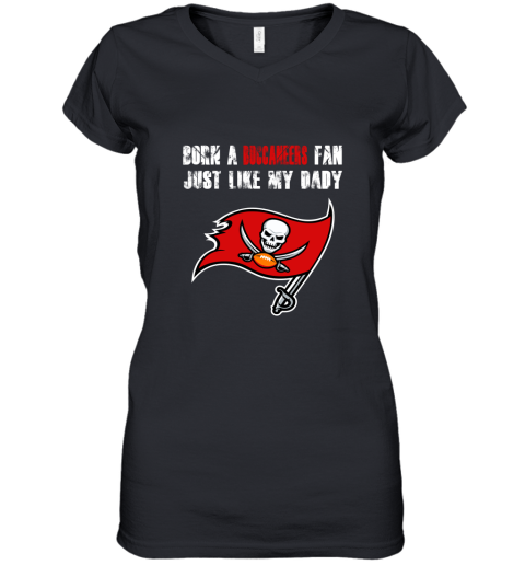 Tampa Bay Buccaneers Born A Buccaneers Fan Just Like My Daddy Women's V-Neck T-Shirt