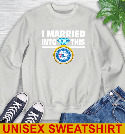 Philadelphia 76ers NBA Basketball I Married Into This My Team Sports Sweatshirt 5