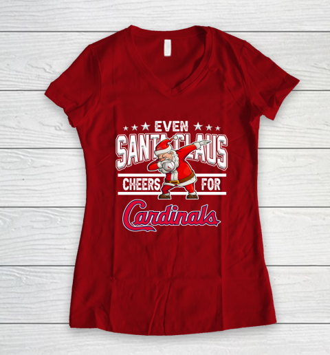 St.Louis Cardinals Even Santa Claus Cheers For Christmas MLB Women's V-Neck T-Shirt 8