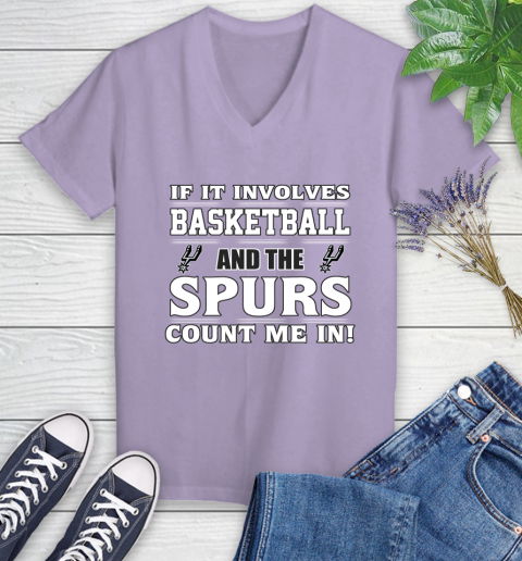 NBA If It Involves Basketball And San Antonio Spurs Count Me In Sports Women's V-Neck T-Shirt 14
