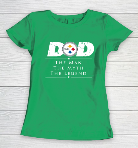 Pittsburgh Steelers NFL Football Dad The Man The Myth The Legend Women's T-Shirt 5