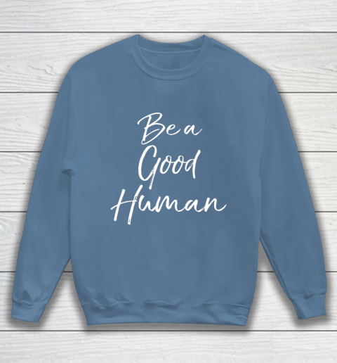 Cute Kindness Gift for Women Equality Quote Be a Good Human Sweatshirt 6