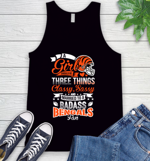 Cincinnati Bengals NFL Football A Girl Should Be Three Things Classy Sassy And A Be Badass Fan Tank Top
