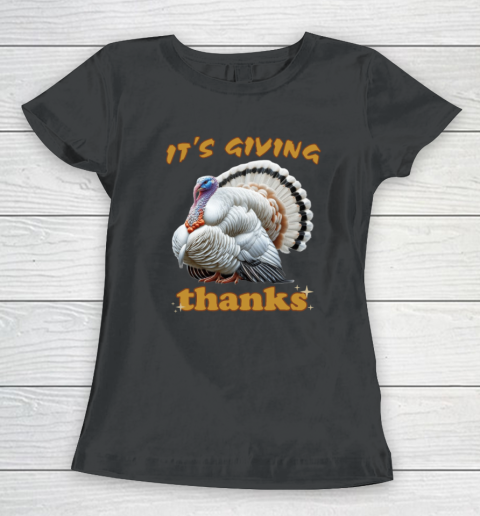 It's Giving Thanks Turkey Thanksgiving Women's T-Shirt