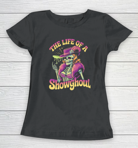 The Life Of A Showghoul Retro Skeleton Showgirl Halloween Women's T-Shirt