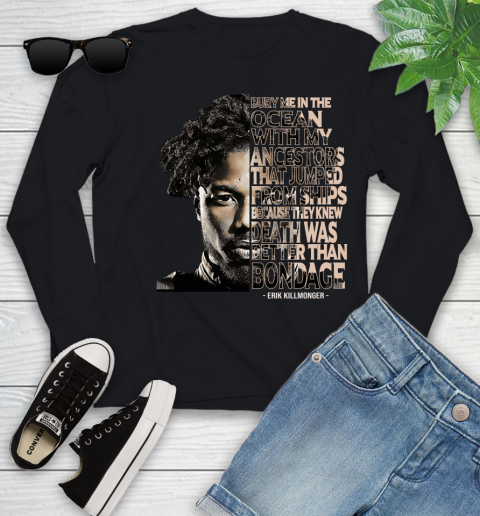 Bury me in the ocean with my ancestors that jumped from ships Erik Killmonger Youth Long Sleeve