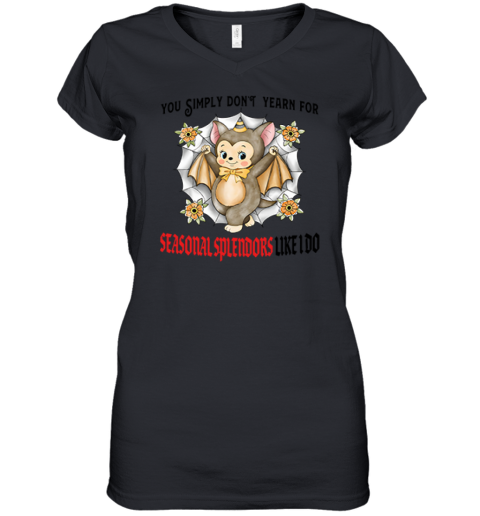 You Simply Dont Yearn For Seasonal Splendors Like I Do Premium Women's V-Neck T-Shirt