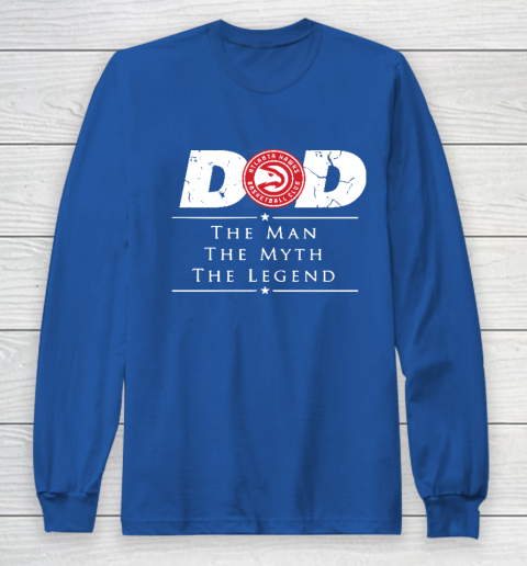 Atlanta Hawks NBA Basketball Dad The Man The Myth The Legend Long Sleeve T-Shirt 6