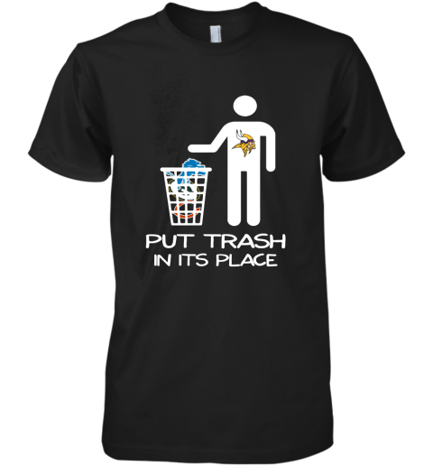 Minnesota Vikings Put Trash In Its Place Funny NFL Premium Men's T-Shirt