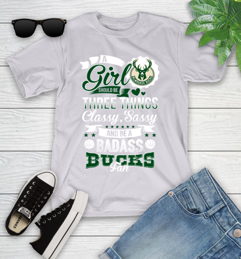 Milwaukee Bucks NBA A Girl Should Be Three Things Classy Sassy And A Be Badass Fan Youth T-Shirt 4