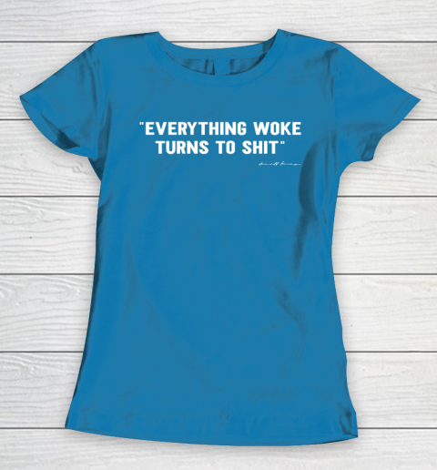 Everything Woke Turns to Shit T Shirt Funny Donald Trump Women's T-Shirt 6