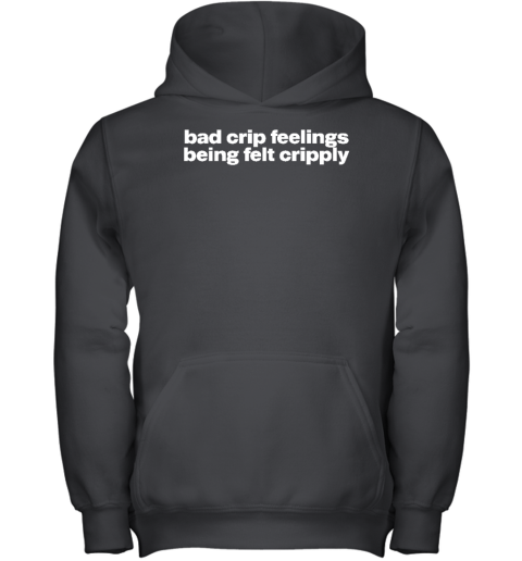 Bad Crip Feelings Being Felt Cripply Youth Hoodie