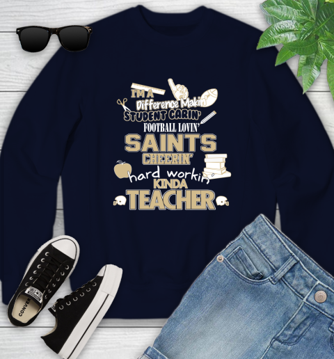 New Orleans Saints NFL I'm A Difference Making Student Caring Football Loving Kinda Teacher Youth Sweatshirt 2