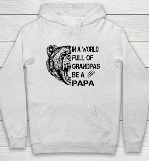 Father's day Mens In A World Full Of Grandpas Be A Papa Hoodie
