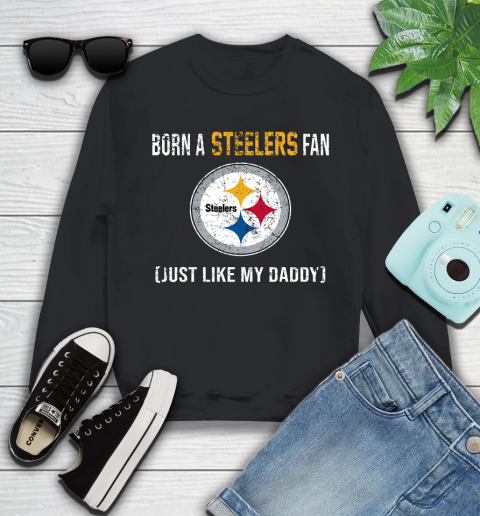 NFL Pittsburgh Steelers Football Loyal Fan Just Like My Daddy Shirt Youth Sweatshirt