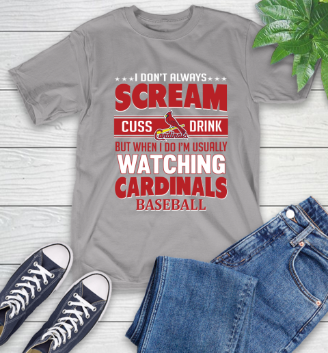St.Louis Cardinals MLB I Scream Cuss Drink When I'm Watching My Team T-Shirt 6
