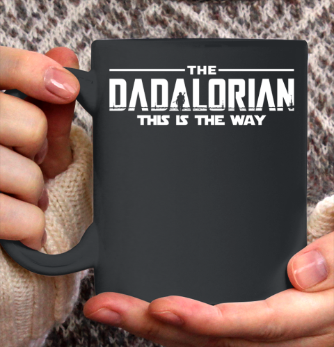 The Dadalorian Father's Day This is the Way Ceramic Mug 11oz