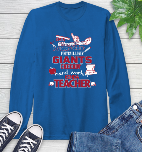 New York Giants NFL I'm A Difference Making Student Caring Football Loving Kinda Teacher Long Sleeve T-Shirt 10