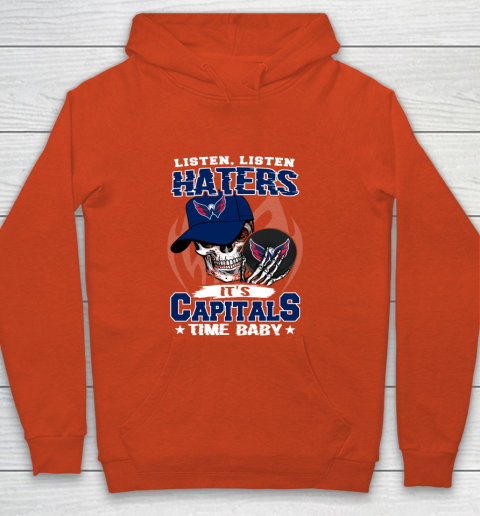 Listen Haters It is CAPITALS Time Baby NHL Youth Hoodie 3