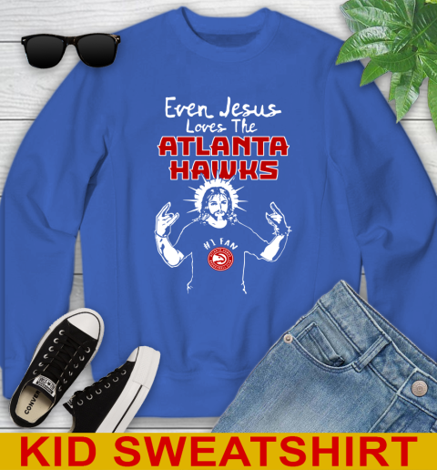 Atlanta Hawks NBA Basketball Even Jesus Loves The Hawks Shirt Youth Sweatshirt 6