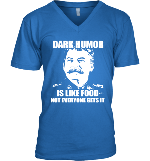 fr21 stalin ndash dark humor is like food not everyone gets it shirts v neck unisex 8 front royal