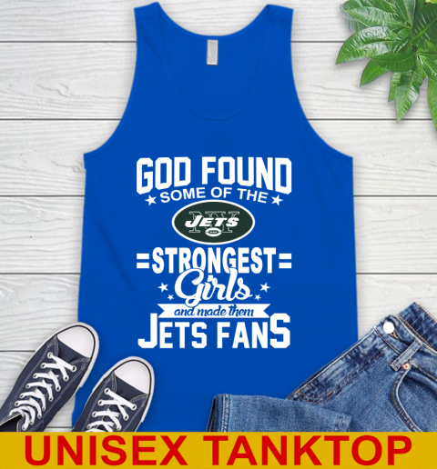 New York Jets NFL Football God Found Some Of The Strongest Girls Adoring Fans Tank Top 4