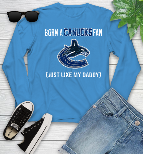 NHL Vancouver Canucks Hockey Loyal Fan Just Like My Daddy Shirt Youth Long Sleeve 7