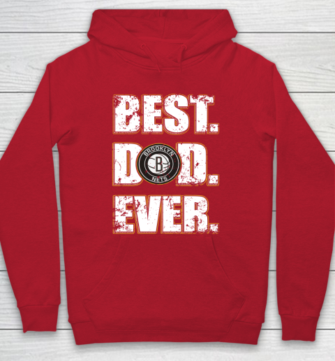 NBA Brooklyn Nets Basketball Best Dad Ever Family Shirt Hoodie 7