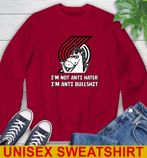 Portland Trail Blazers NBA Basketball Unicorn I'm Not Anti Hater I'm Anti Bullshit Sweatshirt 7