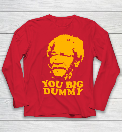 Fred Sanford T Shirt You Big Dummy Love Fred Sanford and Son Youth Long Sleeve 8