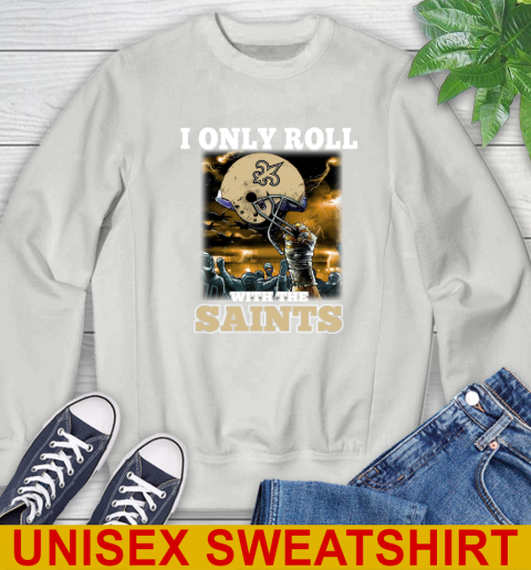 New Orleans Saints NFL Football I Only Roll With My Team Sports Sweatshirt 5