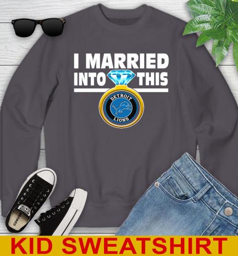 Detroit Lions NFL Football I Married Into This My Team Sports Youth Sweatshirt 5