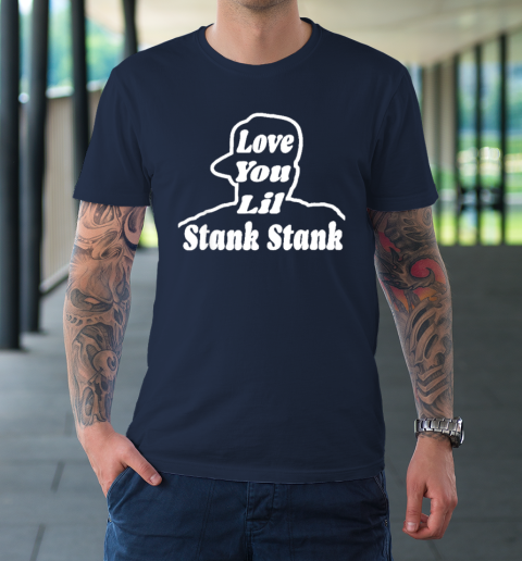 Love You Lil Stank Stank Seanfogelson513 That One Mailman T-Shirt - Image 3
